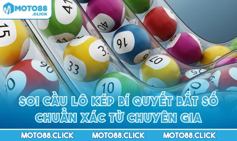 Soi Cầu Lô Kép Bí Quyết Bắt Số Chuẩn Xác Từ Chuyên Gia